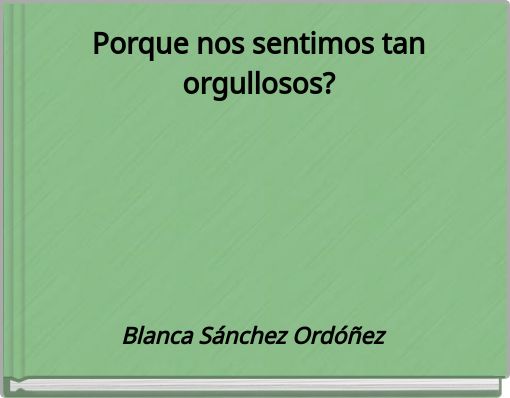 Porque nos sentimos tan orgullosos?