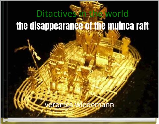 Ditactives in the world the disappearance of the muinca raft