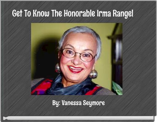 Get To Know The Honorable Irma Rangel