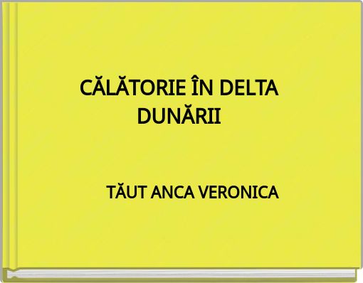 Book Cover for: CĂLĂTORIE ÎN DELTA DUNĂRII