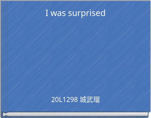I was surprised