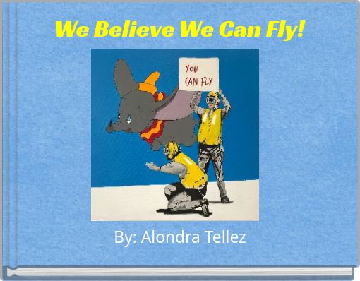 We Believe We Can Fly!