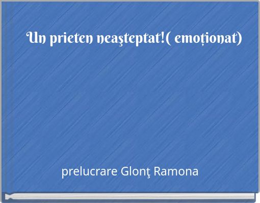 Un prieten neaşteptat!( emoţionat)