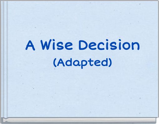 A Wise Decision (Adapted)
