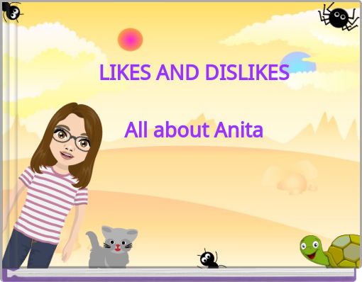 LIKES AND DISLIKES All about Anita
