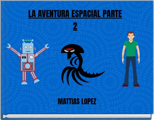 LA AVENTURA ESPACIAL PARTE 2