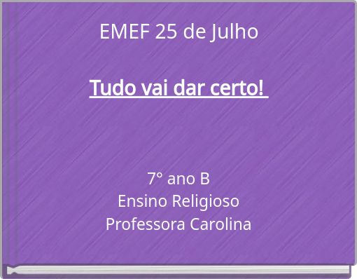 EMEF 25 de JulhoTudo vai dar certo!