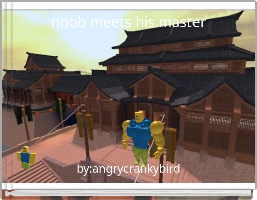 noob meets his master