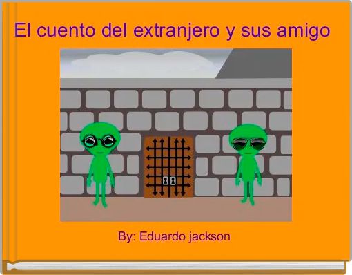 El cuento del extranjero y sus amigo