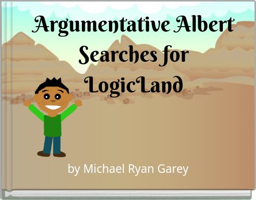 Argumentative Albert Searches for LogicLand