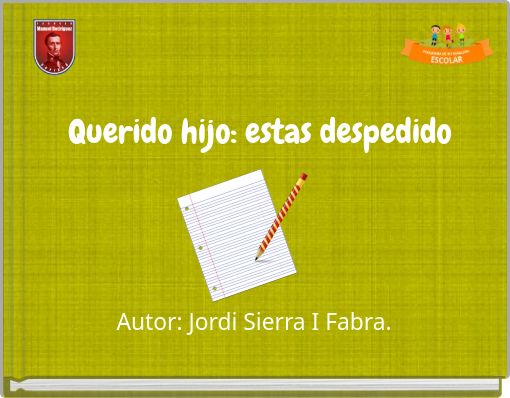 Querido hijo: estas despedido