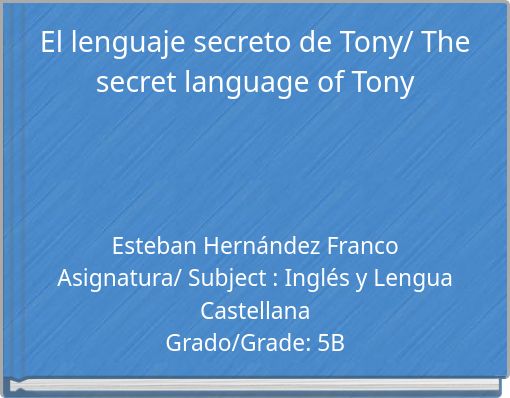 El lenguaje secreto de Tony/ The secret language of Tony