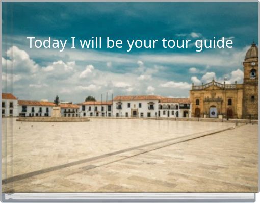 Today I will be your tour guide