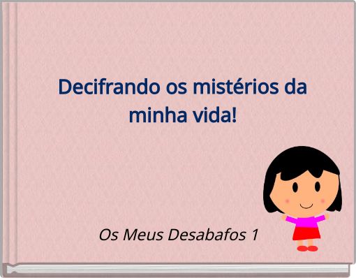 Book Cover for: Decifrando os mistérios da minha vida!