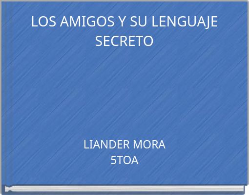 LOS AMIGOS Y SU LENGUAJE SECRETO
