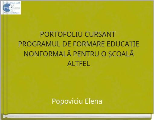 PORTOFOLIU CURSANT PROGRAMUL DE FORMARE EDUCAȚIE NONFORMALĂ PENTRU O ȘCOALĂ ALTFEL