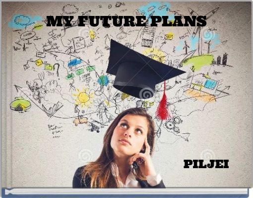 MY FUTURE PLANS