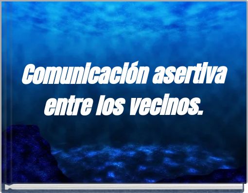 Comunicación asertiva entre los vecinos.