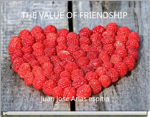 THE VALUE OF FRIENDSHIP