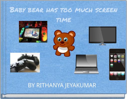 Front cover of 'Baby bear has too much screen time' 