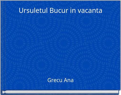 Ursuletul Bucur in vacanta