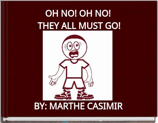 OH NO! OH NO! THEY ALL MUST GO!