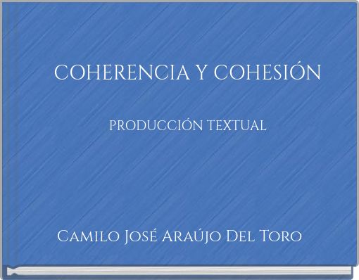 COHERENCIA Y COHESIÓN PRODUCCIÓN TEXTUAL