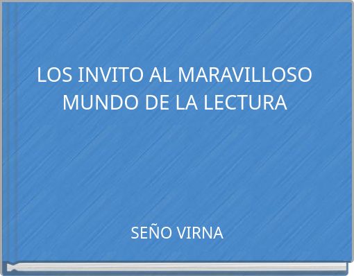 LOS INVITO AL MARAVILLOSO MUNDO DE LA LECTURA