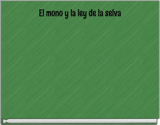 Front cover of 'El mono y la ley de la selva' 