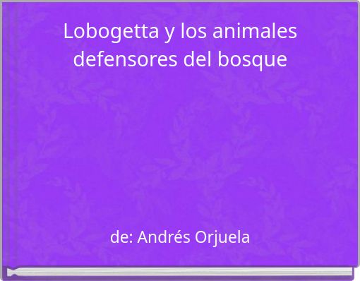 Lobogetta y los animales defensores del bosque