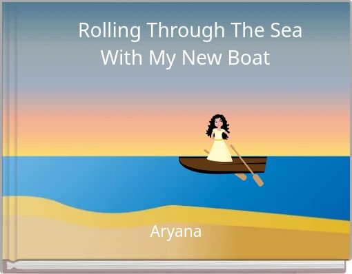 Rolling Through The Sea With My New Boat