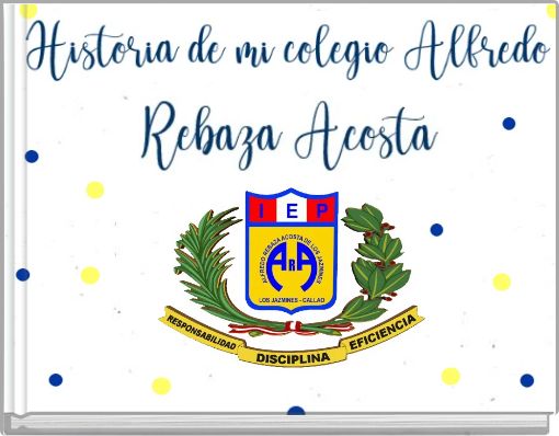 Front cover of 'Historia de mi Colegio Alfredo Rebaza' 