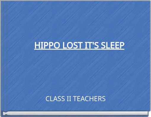 HIPPO LOST IT'S SLEEP