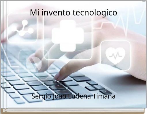 Front cover of 'Mi invento tecnologico' 