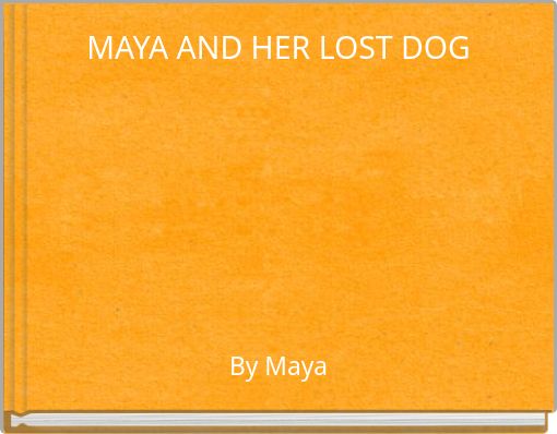 MAYA AND HER LOST DOG