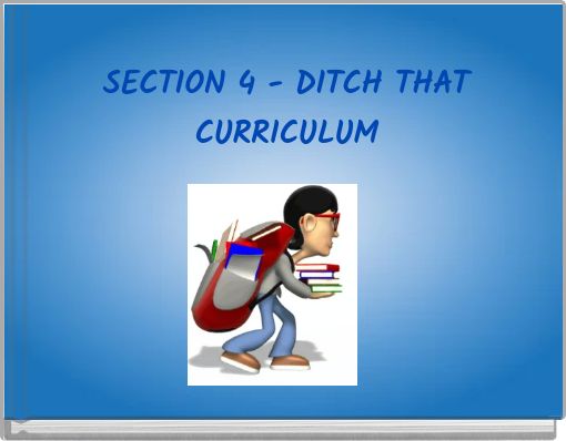 SECTION 4 - DITCH THAT CURRICULUM