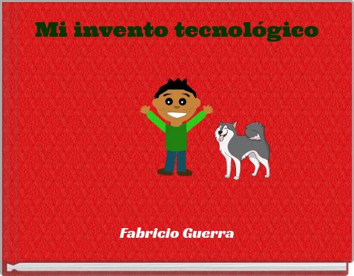 Front cover of 'Mi invento tecnológico' 