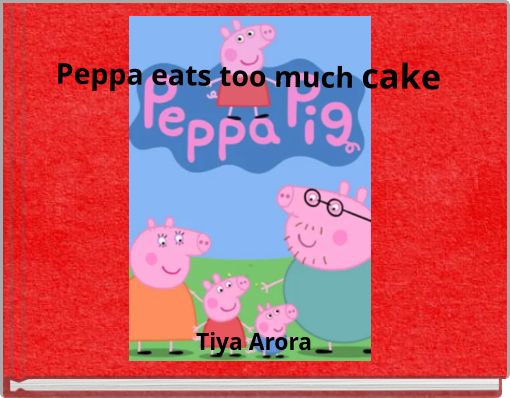 Peppa eats too much cake