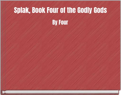 Splak, Book Four of the Godly Gods