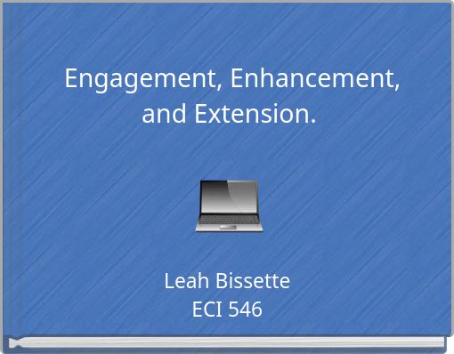 Engagement, Enhancement, and Extension.