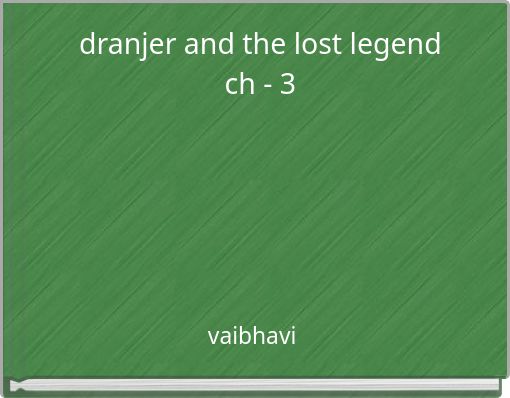 dranjer and the lost legend ch - 3