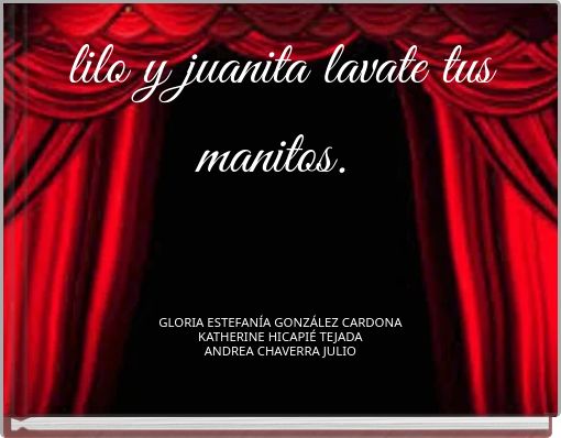 lilo y juanita lavate tus manitos.