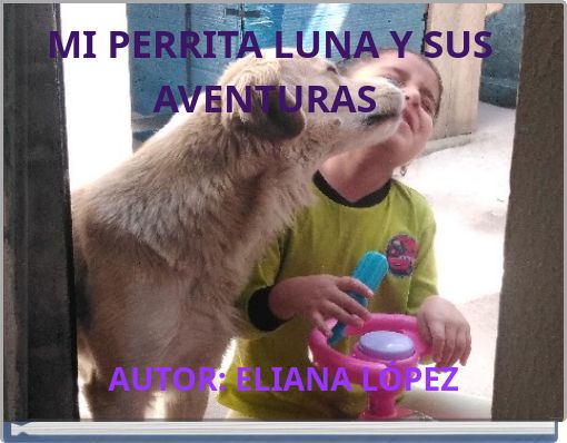 MI PERRITA LUNA Y SUS AVENTURAS