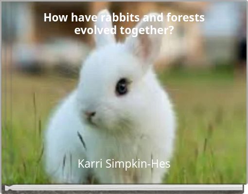 How have rabbits and forests evolved together?