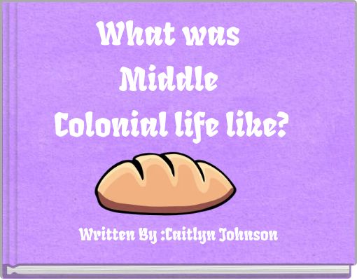 What was Middle Colonial life like?