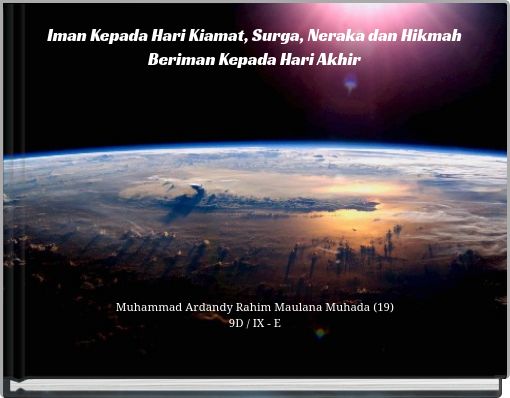 Iman Kepada Hari Kiamat, Surga, Neraka dan Hikmah Beriman Kepada Hari Akhir
