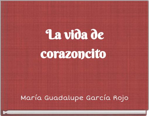 La vida de corazoncito