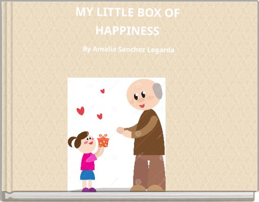 MY LITTLE BOX OF HAPPINESS By Amalia Sanchez Legarda