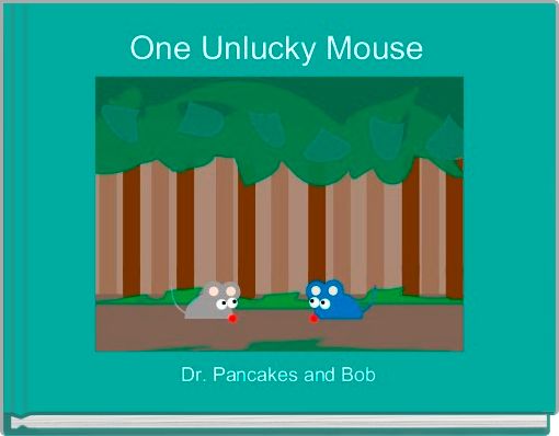 One Unlucky Mouse 