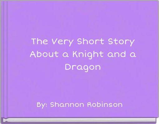 The Very Short Story About a Knight and a Dragon